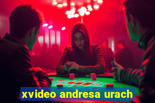 xvideo andresa urach